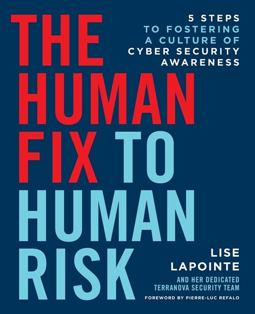 The Human Fix to Human Risk: 5 Steps to Fostering a Culture of Cyber Security Awareness (Paperback, 2)