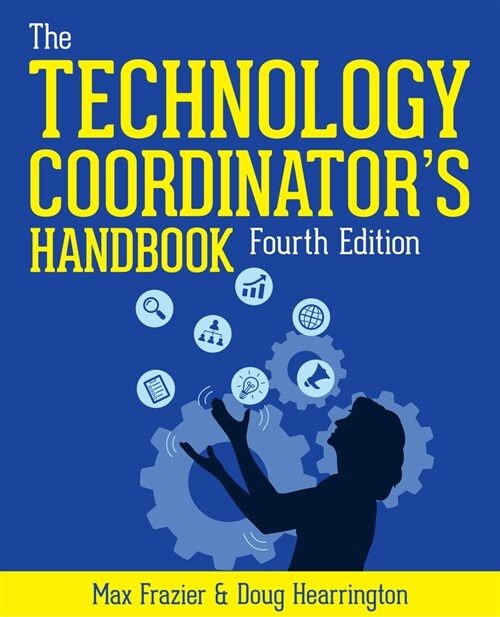 Technology Coordinators Handbook, Fourth Edition: A Guide for Edtech Facilitators and Leaders (Paperback)