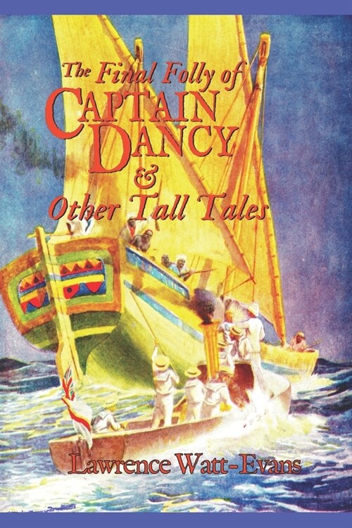 The Final Folly of Captain Dancy & Other Tall Tales (Paperback)