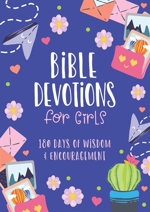 Bible Devotions for Girls: 180 Days of Wisdom and Encouragement (Paperback)