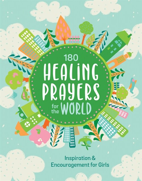 180 Healing Prayers for the World: Inspiration and Encouragement for Girls (Paperback)