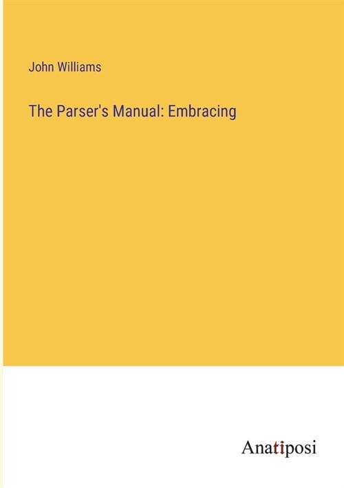 The Parsers Manual: Embracing (Paperback)
