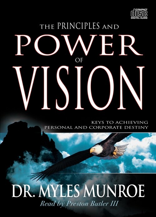 The Principles and Power of Vision: Keys to Achieving Personal and Corporate Destiny (Audio CD)
