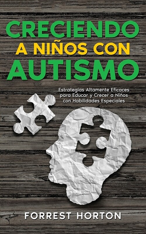 Creciendo a Ni?s con Autismo: Estrategias Altamente Eficaces para Educar y Crecer a Ni?s con Habilidades Especiales (Paperback)