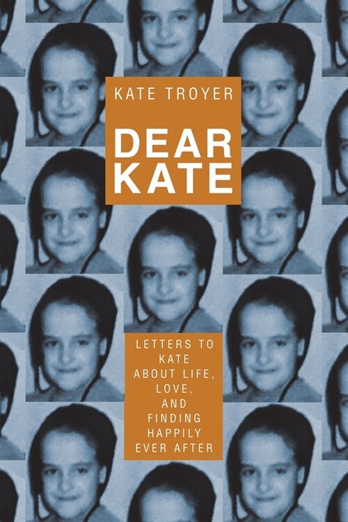 Dear Kate: Letters to Kate About Life, Love, and Finding Happily Ever After (Paperback)