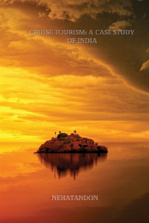 Cruise Tourism: A Case Study of India (Paperback)