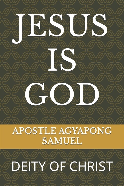 Jesus Is God: Deity of Christ (Paperback)