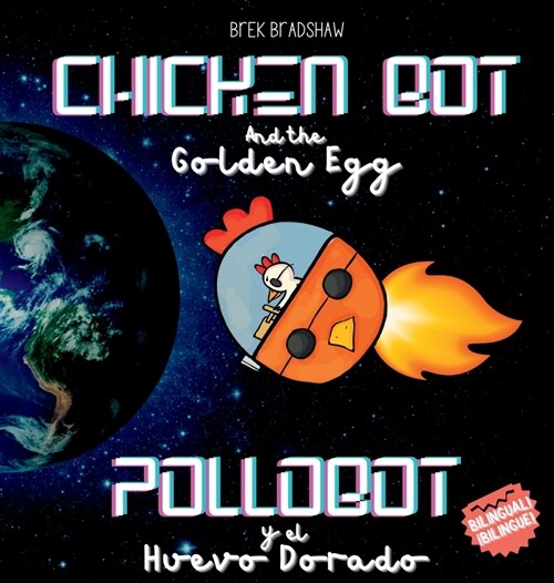 Chicken Bot and the Golden Egg - Pollobot y el Huevo Dorado (Hardcover)