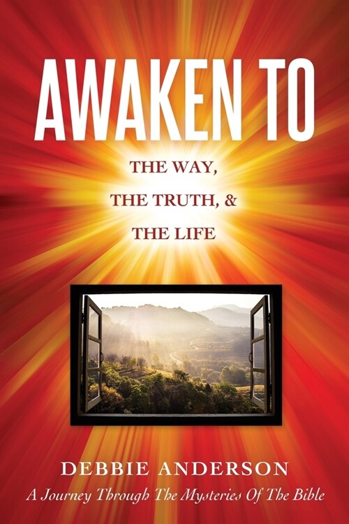 Awaken to: The Way, the Truth, & the Life (Paperback)