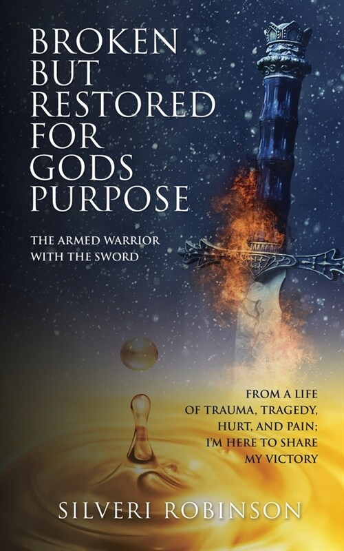 Broken But Restored for Gods Purpose: The armed warrior with the sword (Paperback)