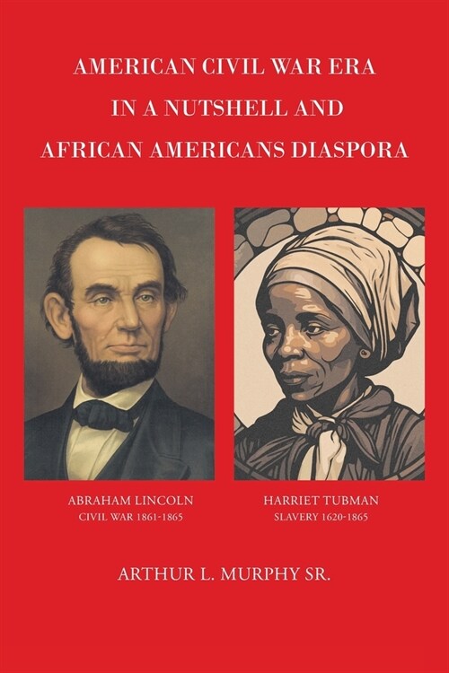 American Civil War Era In A Nutshell And African Americans Diaspora (Paperback)