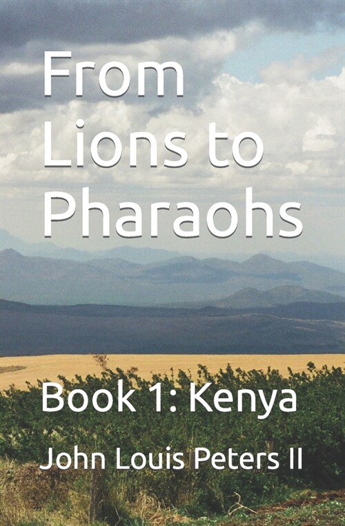 From Lions to Pharaohs: Book 1: Kenya (Paperback)