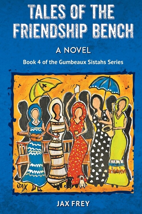 Tales of the Friendship Bench, Book 4 of the Gumbeaux Sistahs Novels (Paperback)