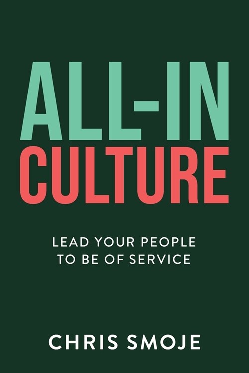 All-In Culture: Lead your people to be of service (Paperback)