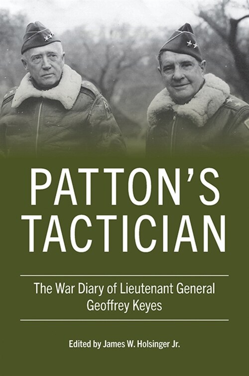 Pattons Tactician: The War Diary of Lieutenant General Geoffrey Keyes (Hardcover)