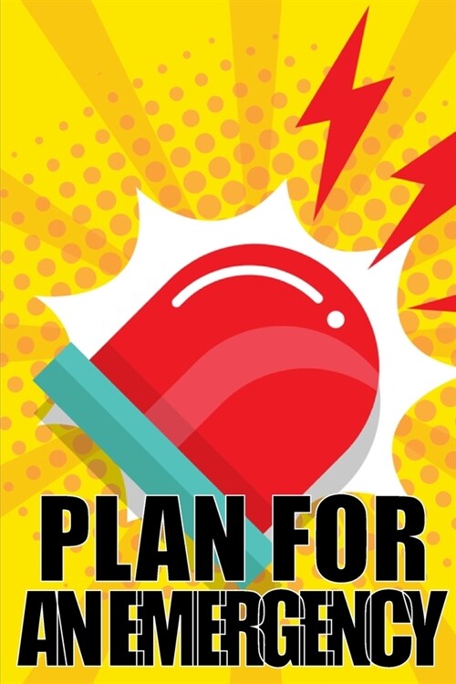 Plan for an Emergency: What to do when a family emergency arises (Paperback)