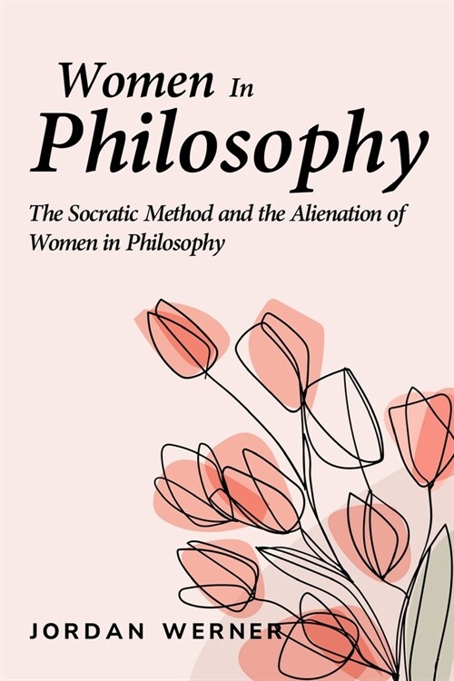 The Socratic Method and the Alienation of Women in Philosophy (Paperback)