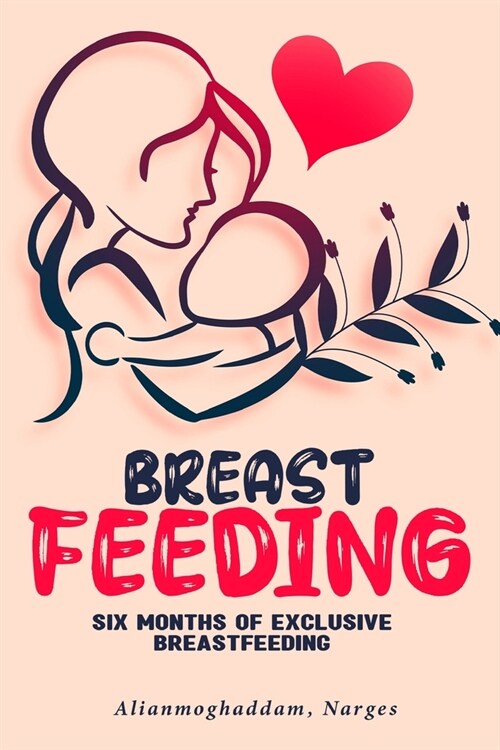 six months of exclusive breastfeeding (Paperback)