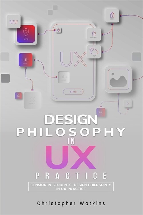 Tension in students design philosophy in UX practice (Paperback)