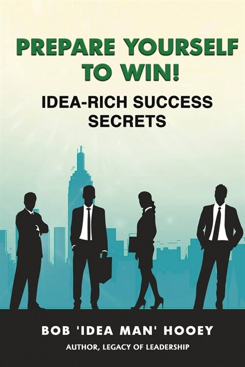 Prepare Yourself to Win! Idea-Rich Success Secrets (Paperback)