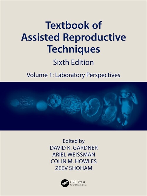 Textbook of Assisted Reproductive Techniques : Volume 1: Laboratory Perspectives (Hardcover, 6 ed)