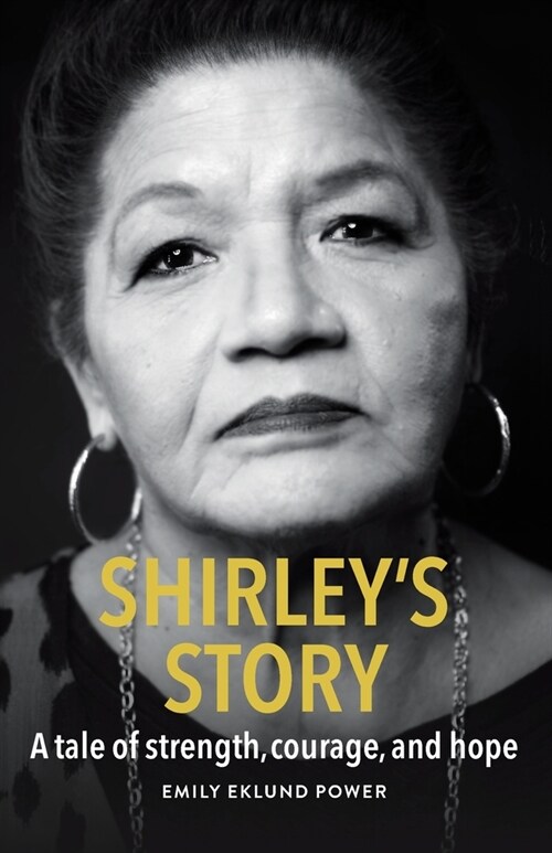 Shirleys Story: A tale of strength, courage, and hope (Paperback)