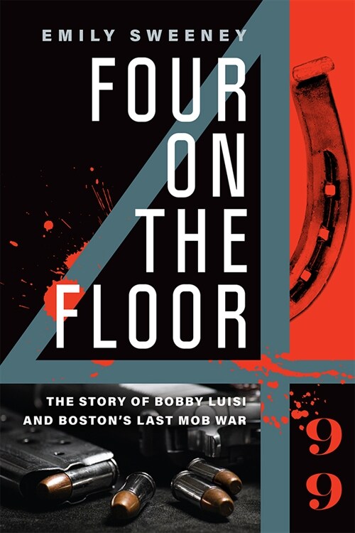 Four on the Floor: The Story of Bobby Luisi and Bostons Last Mob War (Paperback)