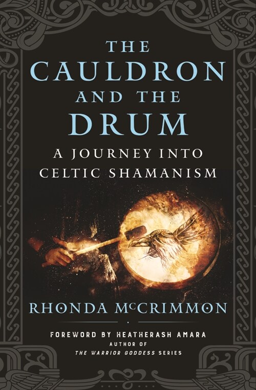The Cauldron and the Drum: A Journey Into Celtic Shamanism (Paperback)