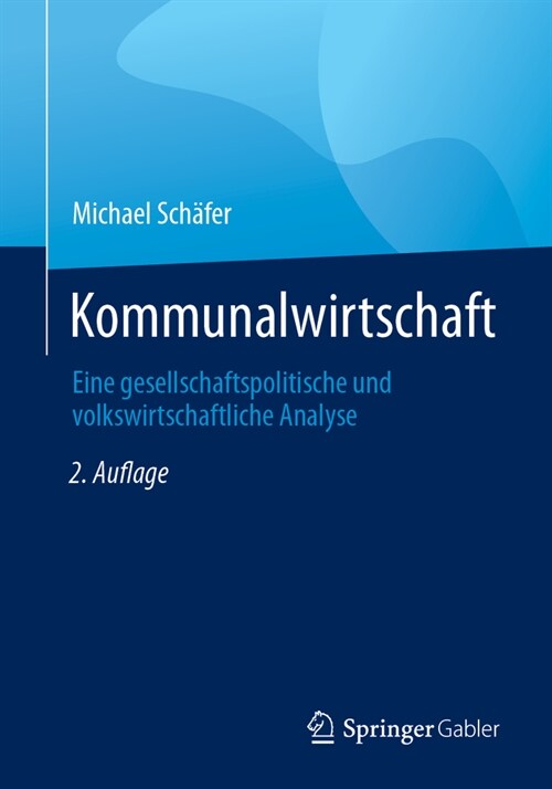 Kommunalwirtschaft: Eine Gesellschaftspolitische Und Volkswirtschaftliche Analyse (Paperback, 2, 2., Akt. Und Er)
