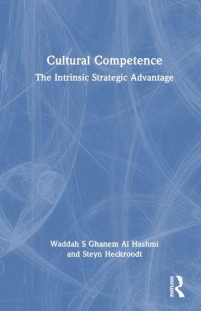 Cultural Competence : The Intrinsic Strategic Advantage (Hardcover)