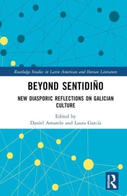 Beyond sentidino : New Diasporic Reflections on Galician Culture (Hardcover)