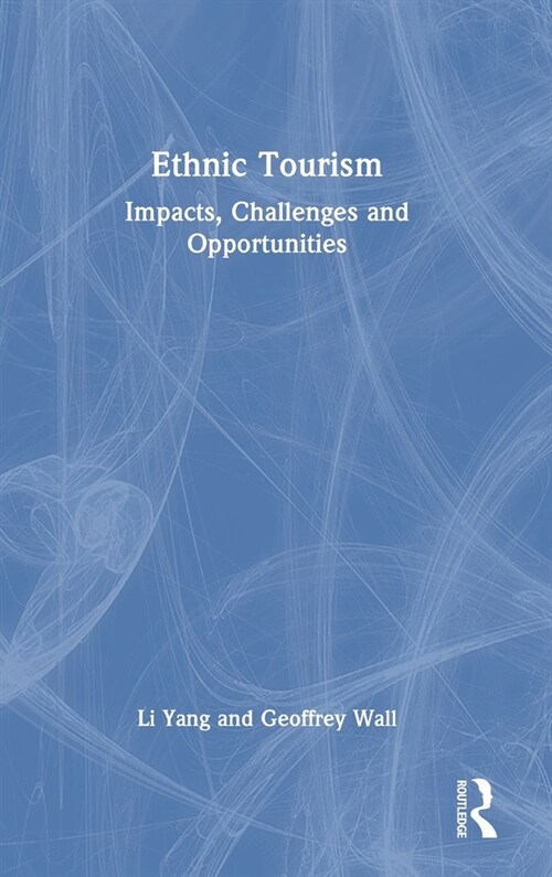 Ethnic Tourism : Impacts, Challenges and Opportunities (Hardcover)
