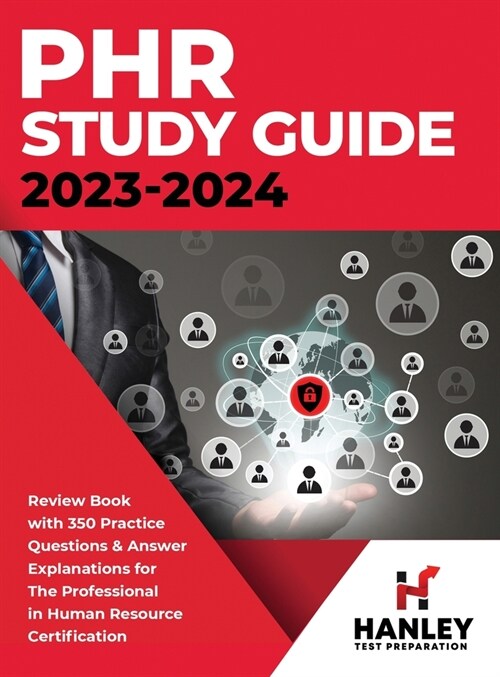 PHR Study Guide 2023-2024: Review Book With 350 Practice Questions and Answer Explanations for the Professional in Human Resources Certification (Hardcover)