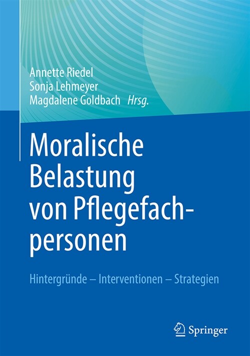 Moralische Belastung Von Pflegefachpersonen: Hintergr?de - Interventionen - Strategien (Paperback, 1. Aufl. 2023)