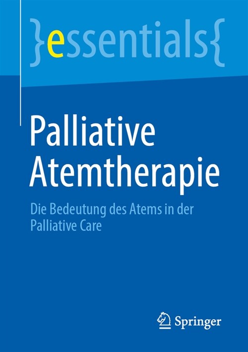Palliative Atemtherapie: Die Bedeutung Des Atems in Der Palliative Care (Paperback, 1. Aufl. 2023)