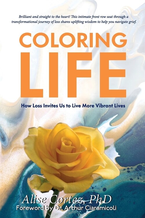 Coloring Life: How Loss Invites Us to Live More Vibrant Lives (Paperback)