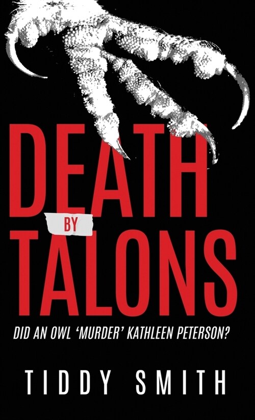 Death by Talons: Did An Owl Murder Kathleen Peterson? (Paperback)