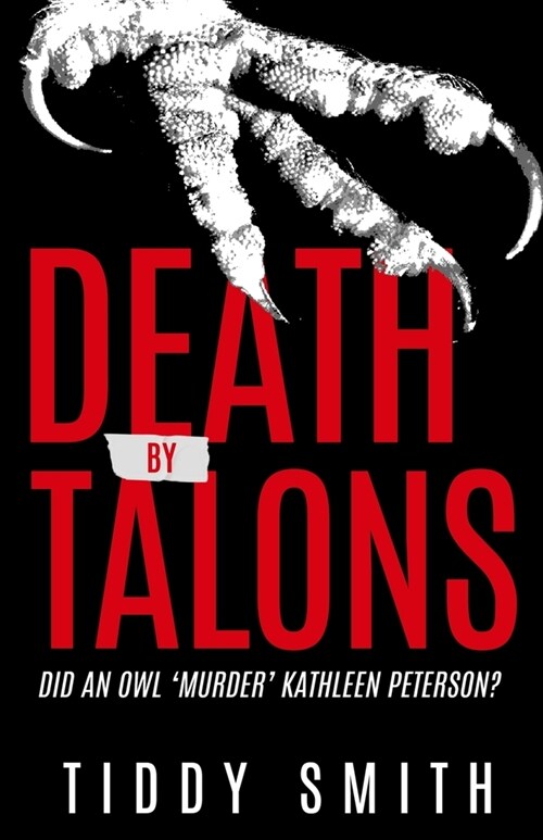 Death by Talons: Did An Owl Murder Kathleen Peterson? (Paperback)