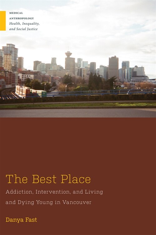 The Best Place: Addiction, Intervention, and Living and Dying Young in Vancouver (Hardcover)