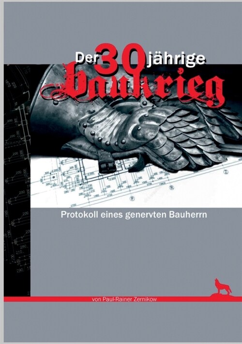 Der 30j?rige Baukrieg: Protokoll eines genervten Bauherrn (Paperback)