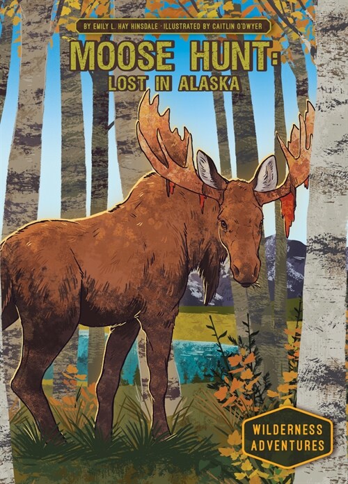 Moose Hunt: Lost in Alaska: Lost in Alaska (Library Binding)