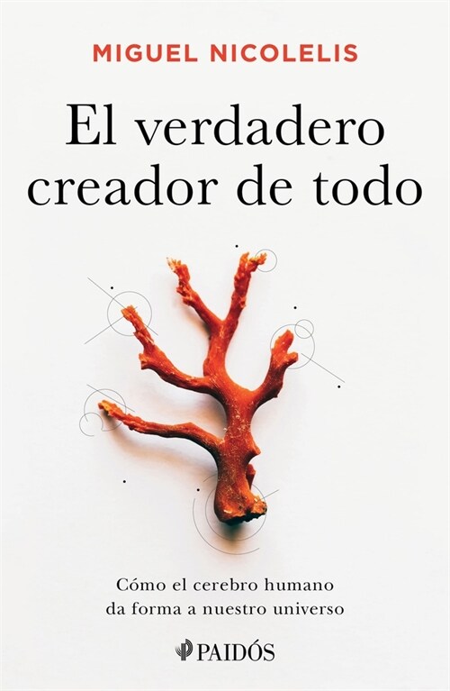 El Verdadero Creador de Todo: C?o El Cerebro Humano Da Forma a Nuestro Universo (Paperback)