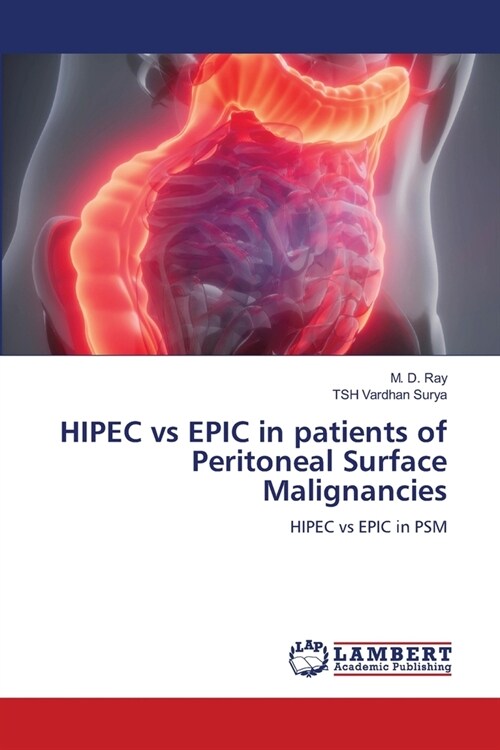 HIPEC vs EPIC in patients of Peritoneal Surface Malignancies (Paperback)