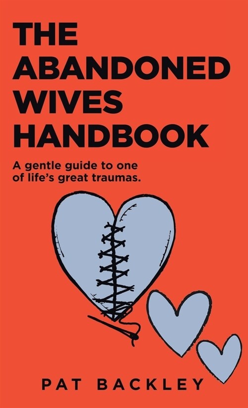 The Abandoned Wives Handbook: A Gentle Guide To One of Lifes Great Traumas (Paperback)