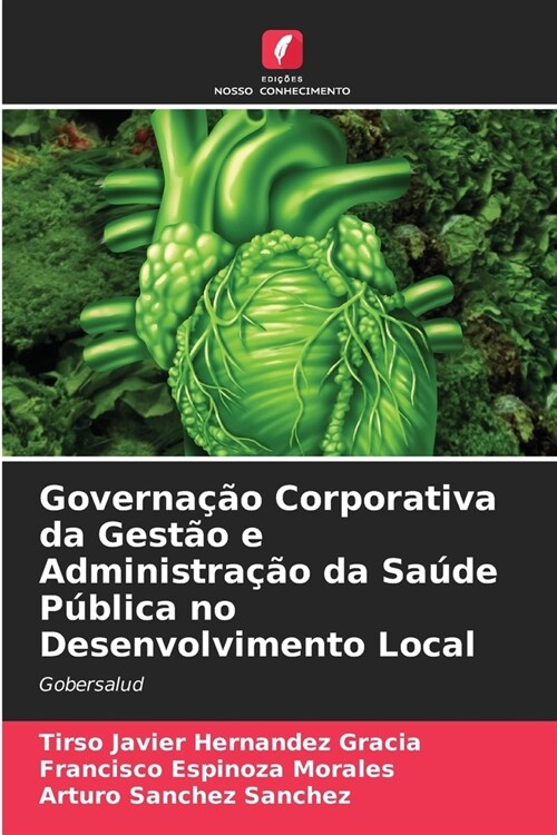 Governa豫o Corporativa da Gest? e Administra豫o da Sa?e P?lica no Desenvolvimento Local (Paperback)