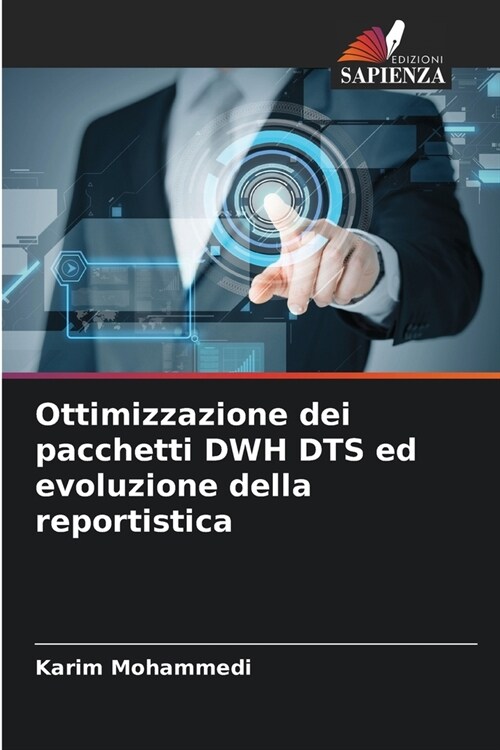 Ottimizzazione dei pacchetti DWH DTS ed evoluzione della reportistica (Paperback)