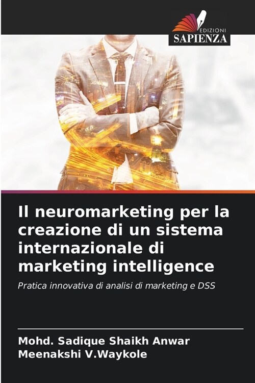 Il neuromarketing per la creazione di un sistema internazionale di marketing intelligence (Paperback)