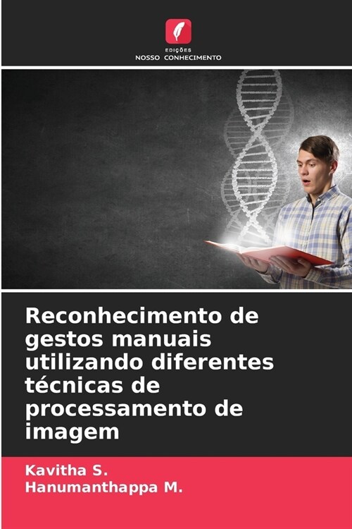 Reconhecimento de gestos manuais utilizando diferentes t?nicas de processamento de imagem (Paperback)