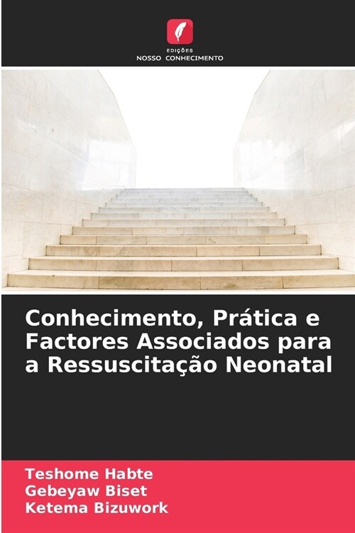 Conhecimento, Pr?ica e Factores Associados para a Ressuscita豫o Neonatal (Paperback)