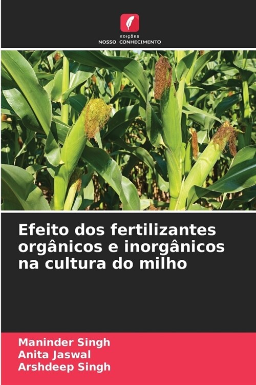 Efeito dos fertilizantes org?icos e inorg?icos na cultura do milho (Paperback)